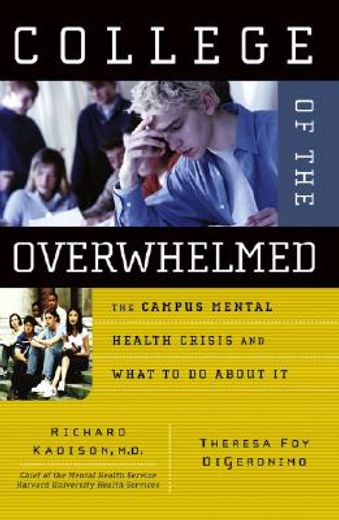 college of the overwhelmed,the campus mental health crisis and what to do about it (en Inglés)