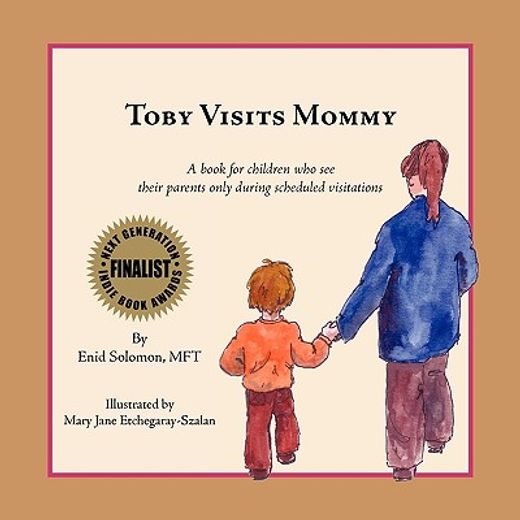 toby visits mommy,a book for children who see their parents only during scheduled visitations