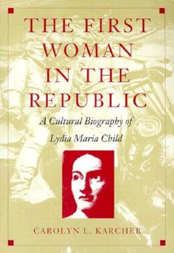 the first woman in the republic,a cultural biography of lydia maria child