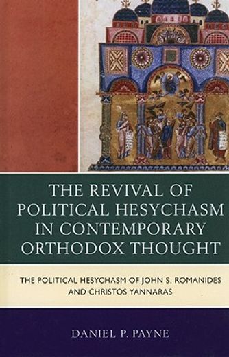 the revival of political hesychasm in contemporary orthodox thought,the political hesychasm of john s. romanides and christos yannaras