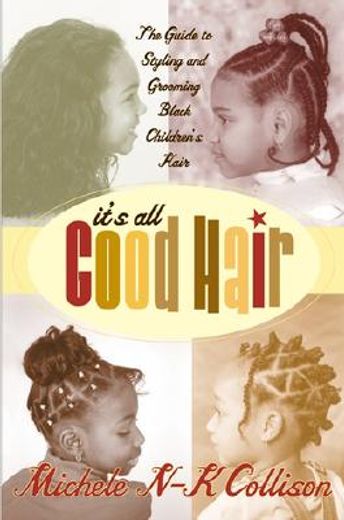 it´s all good hair,the guide to styling and grooming black childrens hair (en Inglés)