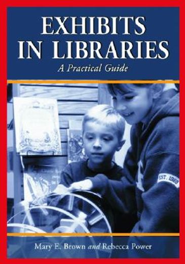 exhibits in libraries,a practical guide