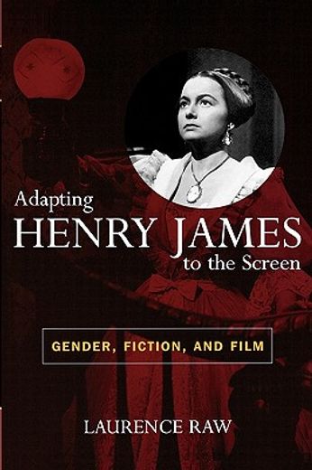 adapting henry james to the screen,gender, fiction and film