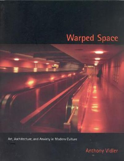 warped space,art, architecture, and anxiety in modern culture