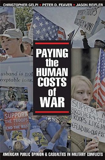 paying the human costs of war,american public opinion and casualties in military conflicts