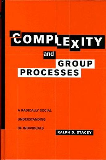 Complexity and Group Processes: A Radically Social Understanding of Individuals (en Inglés)