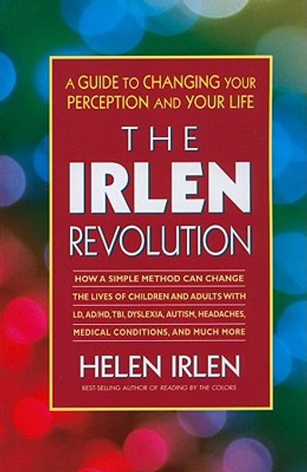 the irlen revolution,a guide to overcoming learning disabilities (en Inglés)