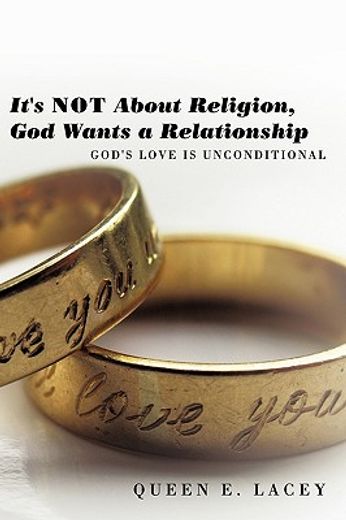 it´s not about religion, god wants a relationship,god´s love is unconditional