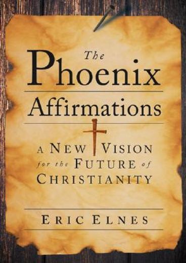 the phoenix affirmations,a new vision for the future of christianity (en Inglés)