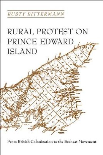 rural protest on prince edward island,from british colonization to the escheat movement