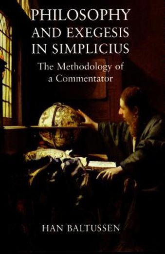 philosophy and exegesis in simplicius,the methodology of a commentator