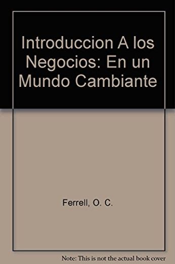Introduccion a los Negocios: En un Mundo Cambiante