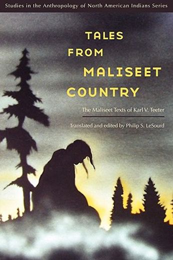 tales from maliseet country,the maliseet texts of karl v. teeter (en Inglés)