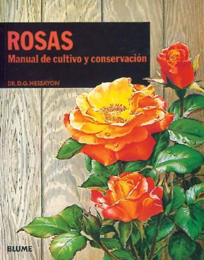 rosas, manual de cultivo y conservacion