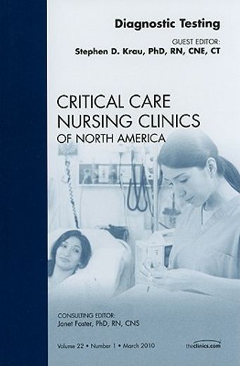 Diagnostic Testing, an Issue of Critical Care Nursing Clinics: Volume 22-1 (en Inglés)