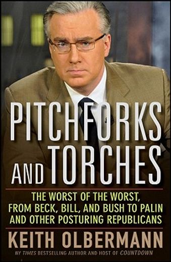 pitchforks and torches,the worst of the worst, from beck, bill, and bush to palin and other posturing republicans