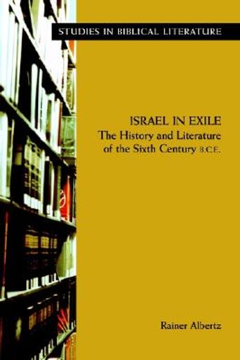 israel in exile,the history and literature of the sixth century b.c.e