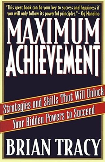 Maximum Achievement: Strategies and Skills That Will Unlock Your Hidden Powers to Succeed (en Inglés)