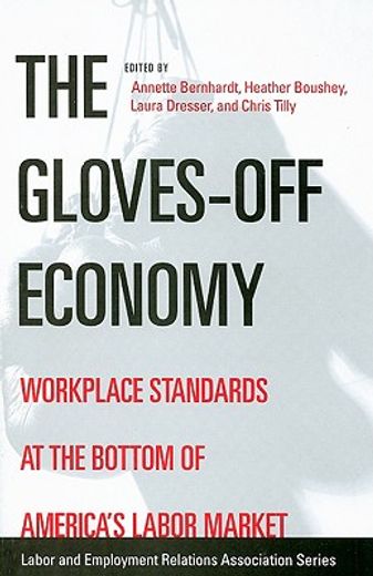 the gloves-off economy,workplace standards at the bottom of america´s labor market