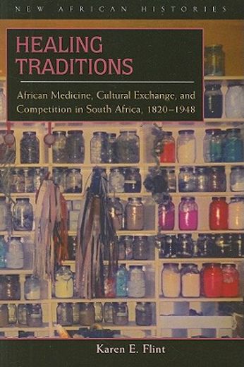 healing traditions,african medicine, cultural exchange, and competition in south africa, 1820-1948