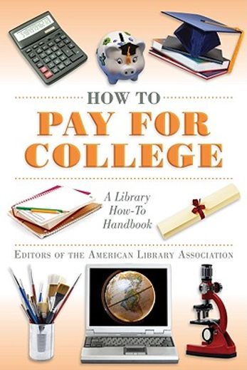 How to Pay for College: A Library How-To Handbook (en Inglés)