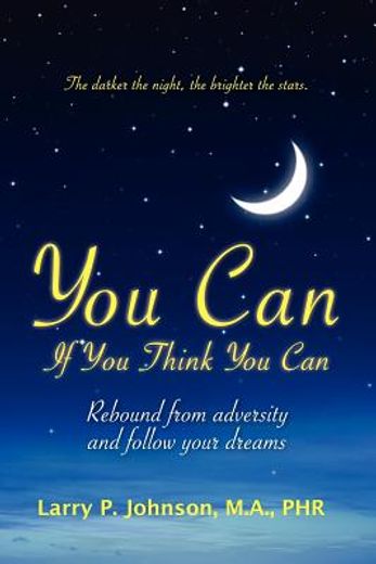 you can if you think you can,rebound from adversity and follow your dreams (en Inglés)