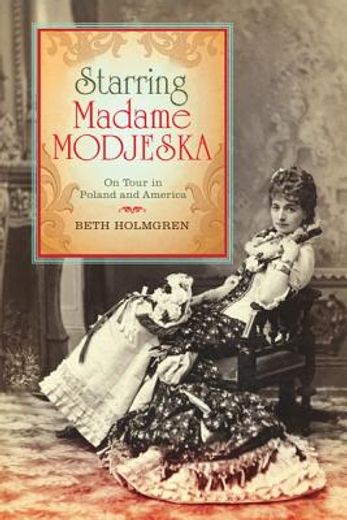 starring madame modjeska,on tour in poland and america