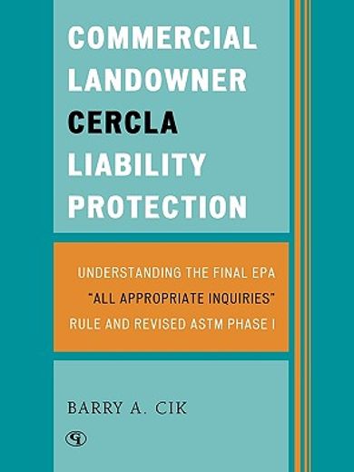 commercial landowner cercla liability protection,understanding the final epa ´all appropriate inquiries´ rule and revised astm phase i
