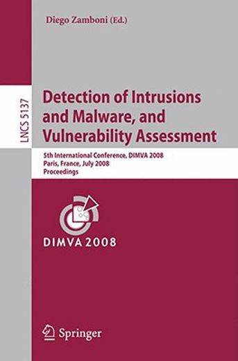 detection of intrusions and malware, and vulnerability assessment,5th international conference, dimva 2008, paris, france, july 10-11, 2008, proceedings