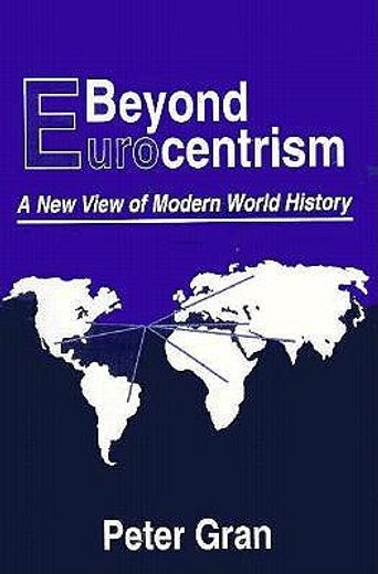 beyond eurocentrism,a new view of modern world history