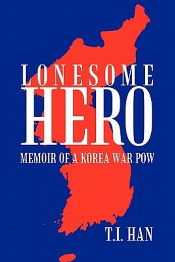 lonesome hero,memoir of a korea war pow