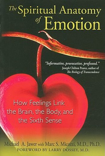 the spiritual anatomy of emotion,how feelings link the brain, the body, and the sixth sense