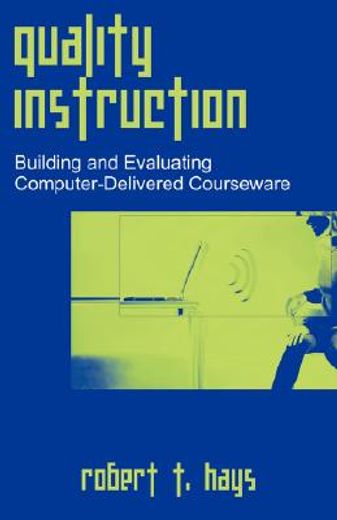 quality instruction: building and evaluating computer-delivered courseware