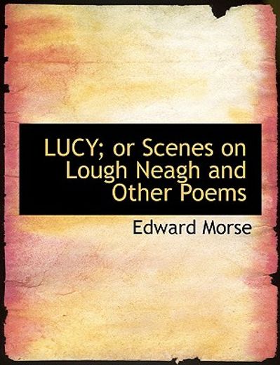 lucy; or scenes on lough neagh and other poems (large print edition)