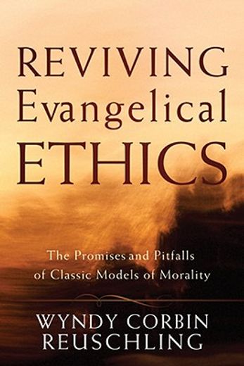 reviving evangelical ethics,the promises and pitfalls of classic models of morality