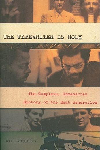 the typewriter is holy,the complete, uncensored history of the beat generation