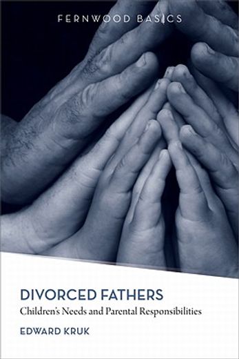 Divorced Fathers: Children`s Needs and Parental Responsibilities (en Inglés)