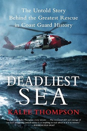 deadliest sea,the untold story behind the greatest rescue in coast guard history