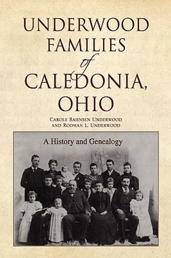 underwood families of caledonia, ohio (en Inglés)