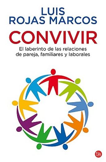 Convivir / Living Together, Working Together: El Laberinto De Las Relaciones De Pareja, Familiares Y Laborales / The Labyrinth Of Couple, Family, And Work Relationships