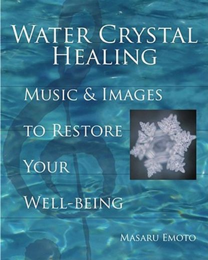 Water Crystal Healing: Music and Images to Restore Your Well-Being [With 2 CDs] (en Inglés)