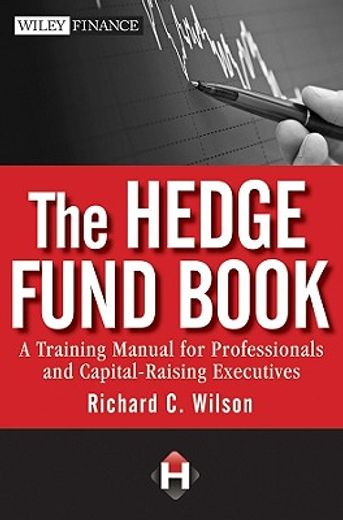 the hedge fund book,a training manual for professionals and capital-raising executives (en Inglés)