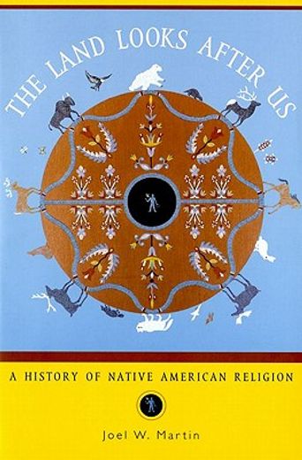 the land looks after us,a history of native american religion (en Inglés)