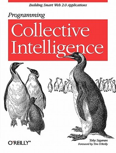 Programming Collective Intelligence: Building Smart Web 2.0 Applications (in English)