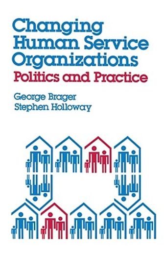 changing human service organizations,politics and practice (en Inglés)