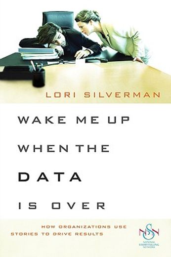wake me up when the data is over,how organizations use stories to drive results