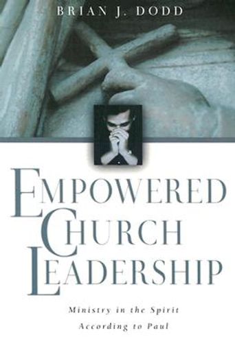 empowered church leadership,ministry in the spirit according to paul (en Inglés)
