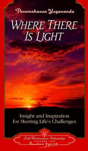 where there is light,insight and inspiration for meeting life´s challenges