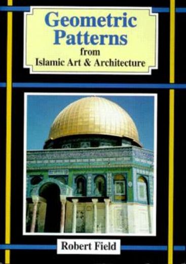 geometric patterns from islamic art & architecture (en Inglés)