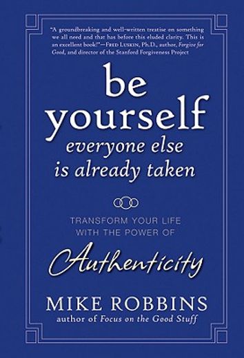 be yourself, everyone else is already taken,transform your life with the power of authenticity (en Inglés)